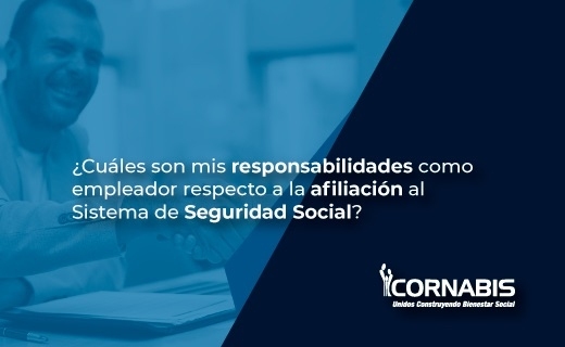 Responsabilidades como empleador respecto a la afiliación al Sistema de Seguridad Social