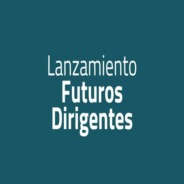 Lanzamiento Futuros Dirigentes