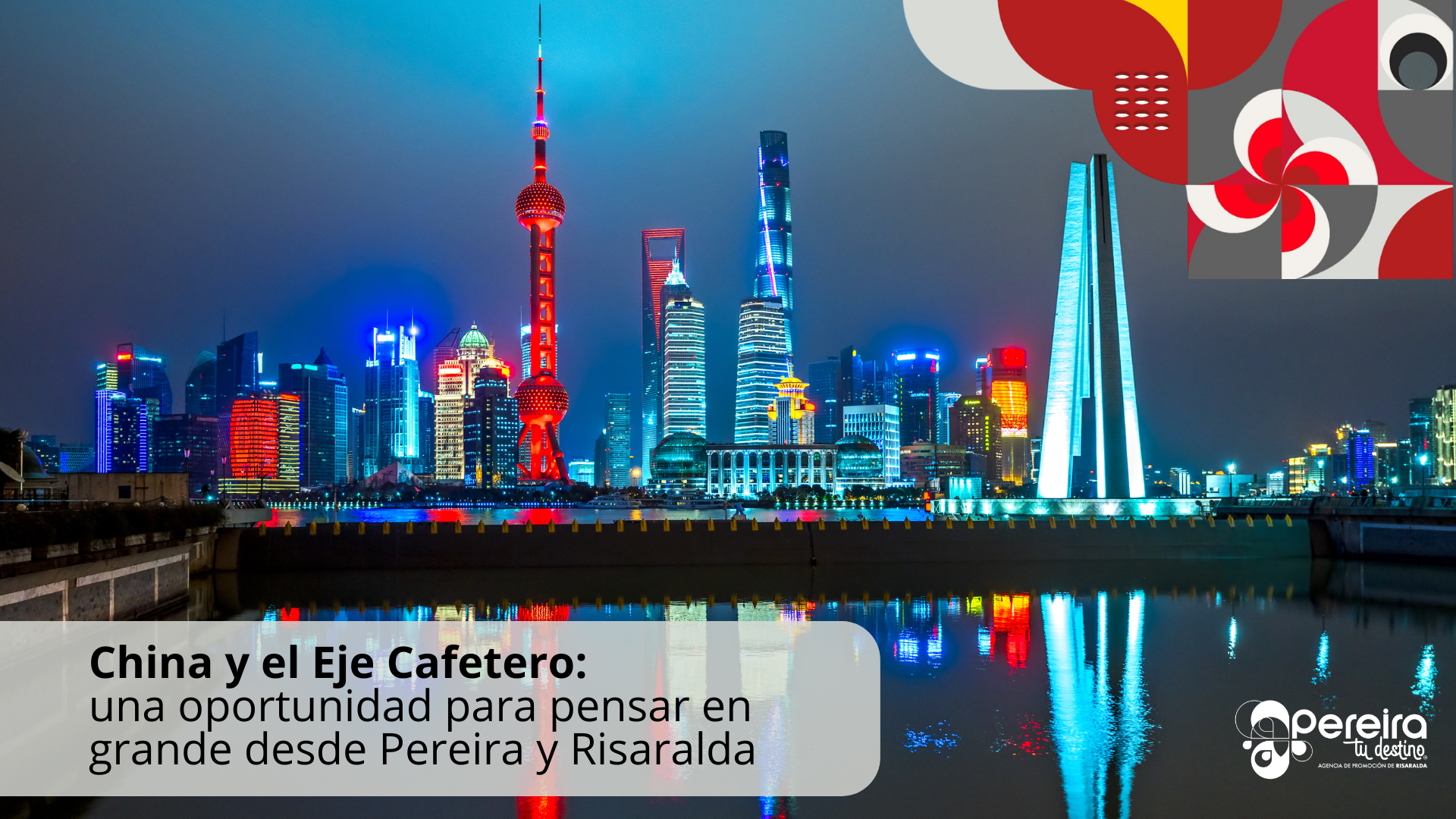 China y el Eje Cafetero: una oportunidad para pensar en  grande desde Pereira y Risaralda