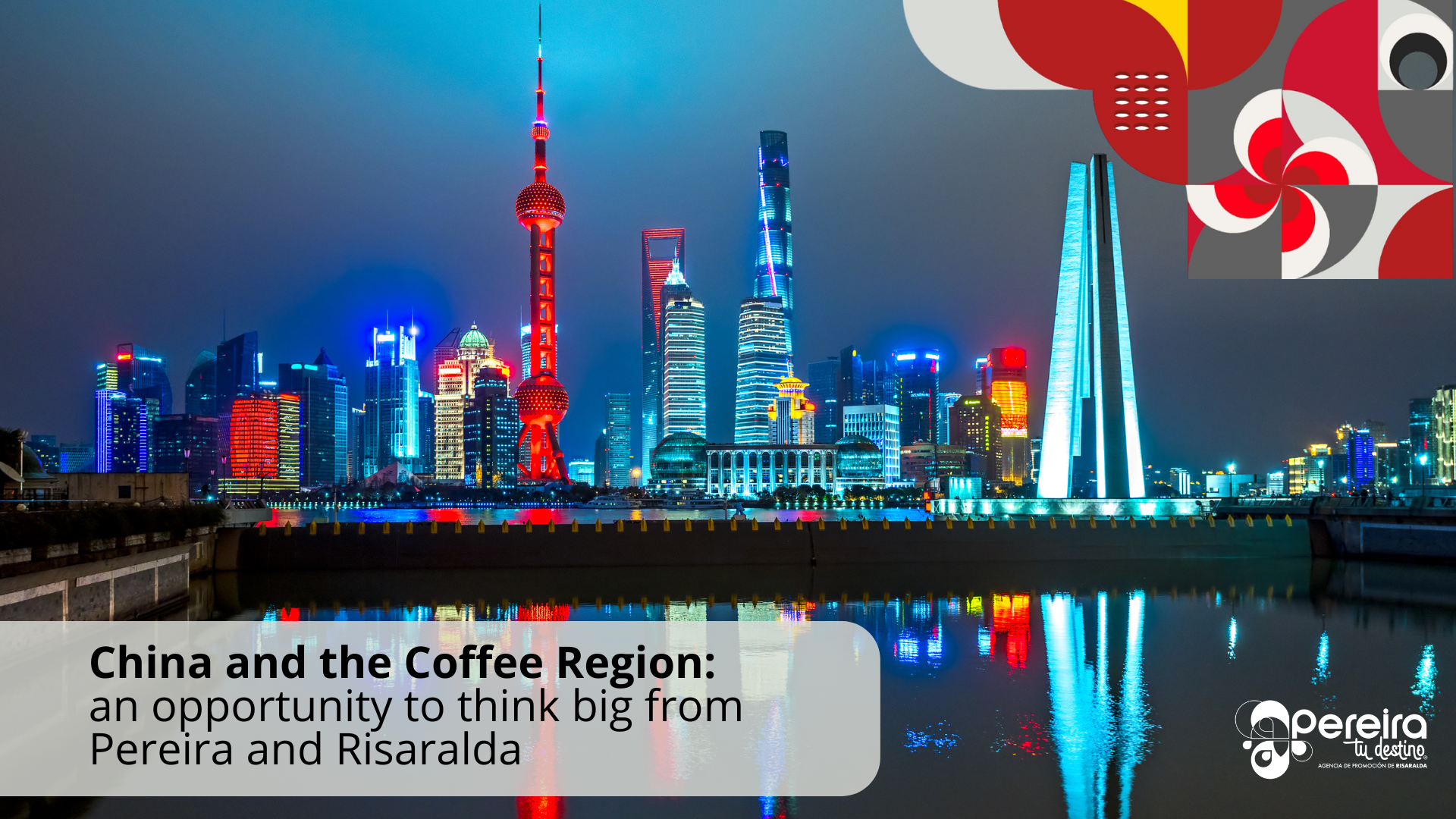 China and the Coffee Region: an opportunity to think bigger from Pereira and Risaralda