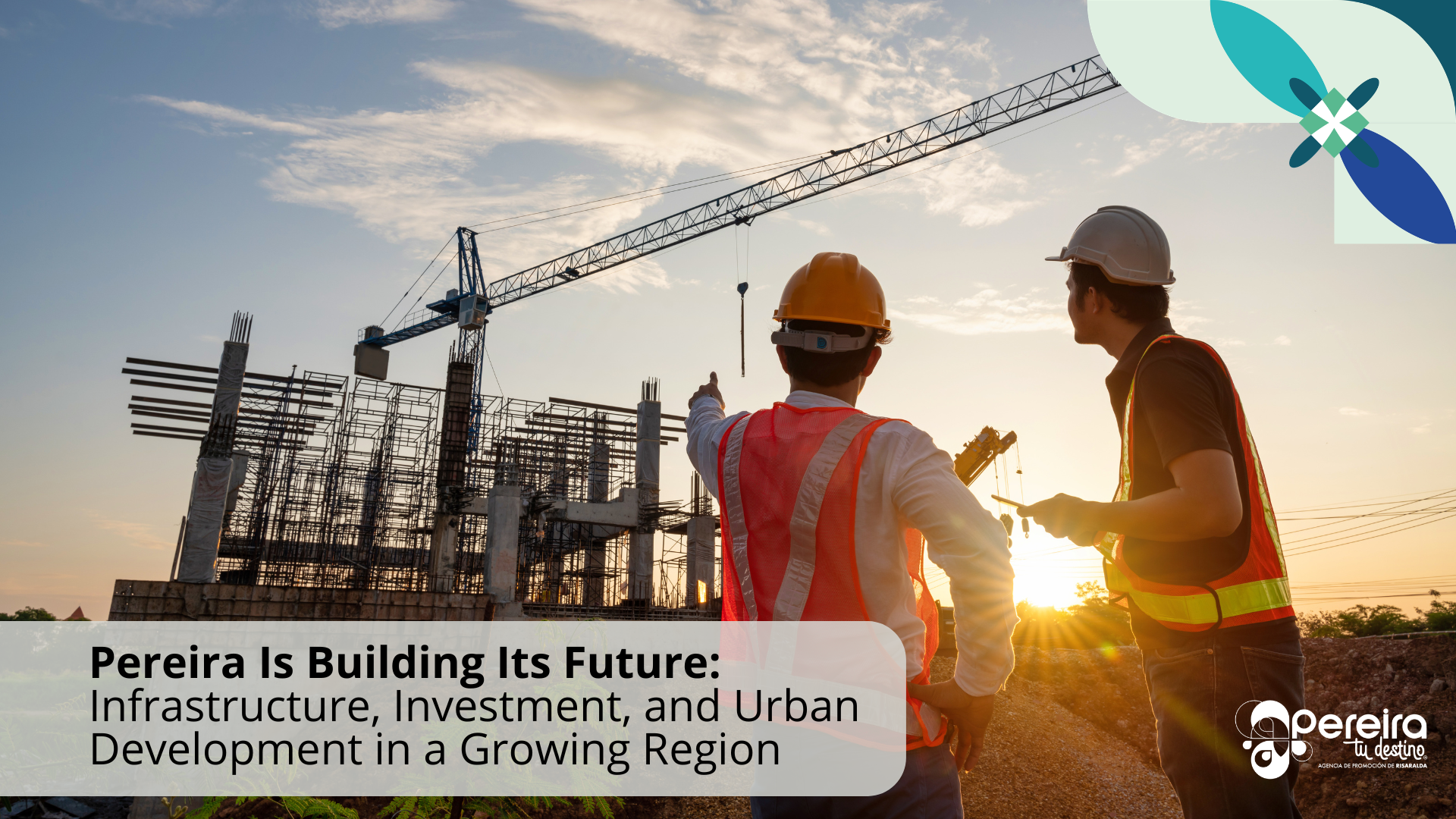Pereira Is Building Its Future: Infrastructure, Investment, and Urban Development in a Growing Regio