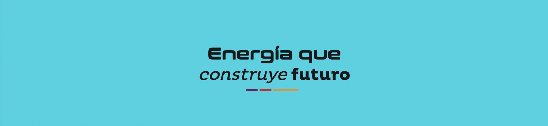Energía que * construye * futuro